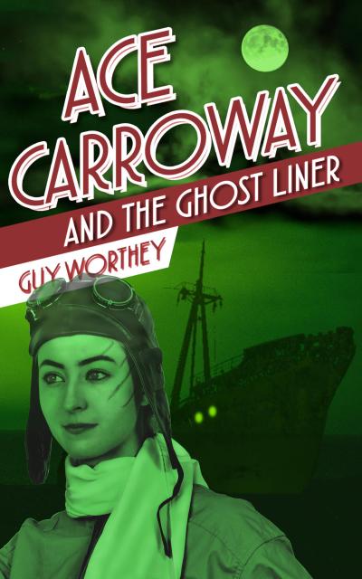 Ace Carroway and the Ghost Liner (The Adventures of Ace Carroway, #7)