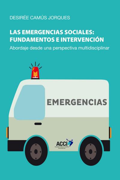 Camús Jorques, D: Emergencias sociales : fundamentos e inter