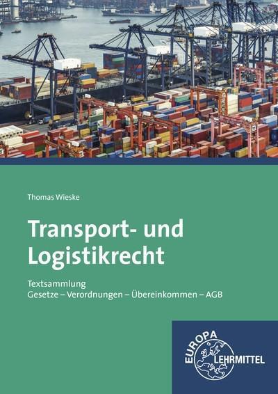 Transport- und Logistikrecht - Textsammlung: Gesetze - Verordnungen - Übereinkommen - AGB