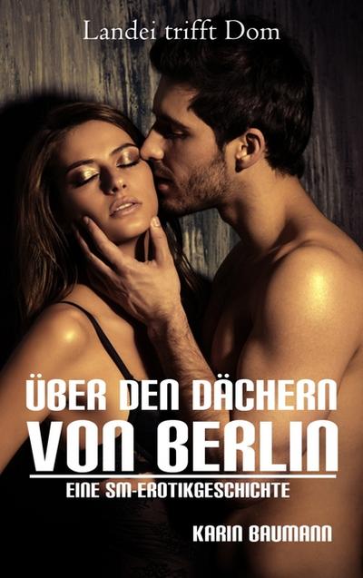 Über den Dächern von Berlin - Landei trifft Dom