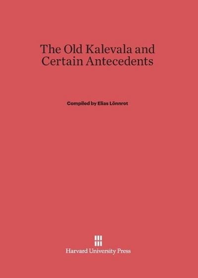 The Old Kalevala and Certain Antecedents