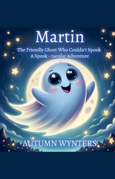 Martin The Friendly Ghost Who Couldn’t Spook
