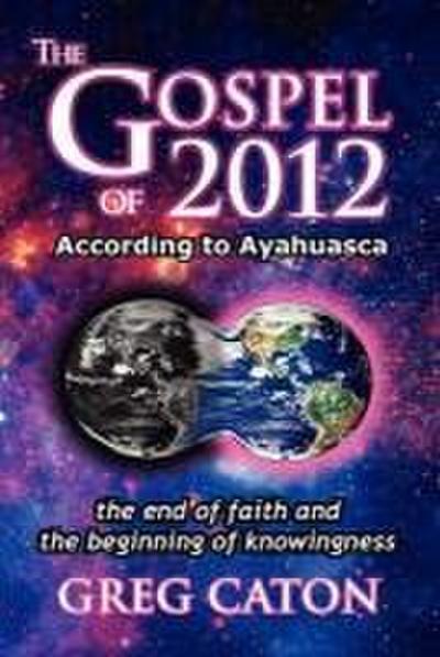 The Gospel of 2012 According to Ayahuasca