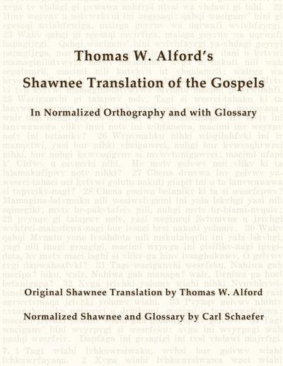 Thomas W. Alford’s Shawnee Translation of the Gospels in Normalized Orthography and with Glossary