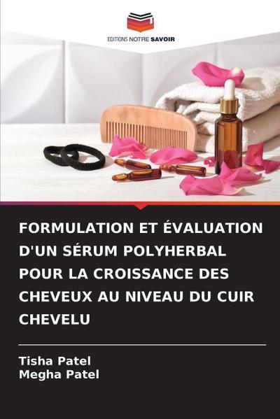 FORMULATION ET ÉVALUATION D’UN SÉRUM POLYHERBAL POUR LA CROISSANCE DES CHEVEUX AU NIVEAU DU CUIR CHEVELU