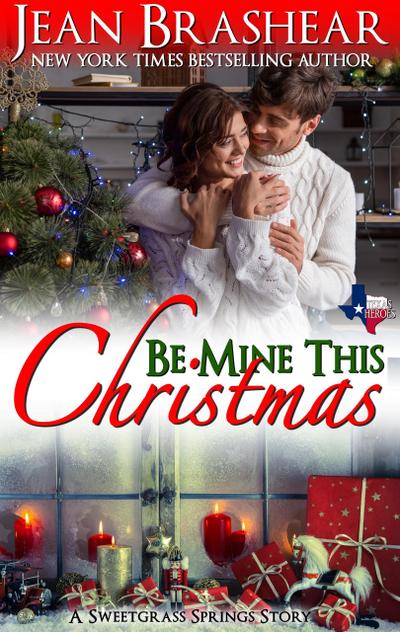 Be Mine This Christmas: A Sweetgrass Springs Novella (Texas Heroes, #22)