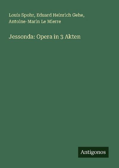 Jessonda: Opera in 3 Akten