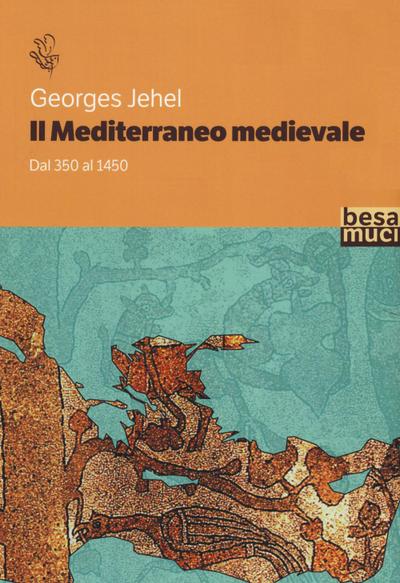 Jehel, G: Mediterraneo medievale. Dal 350 al 1450