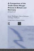 A Comparison of the Trade Union Merger Process in Britain and Germany