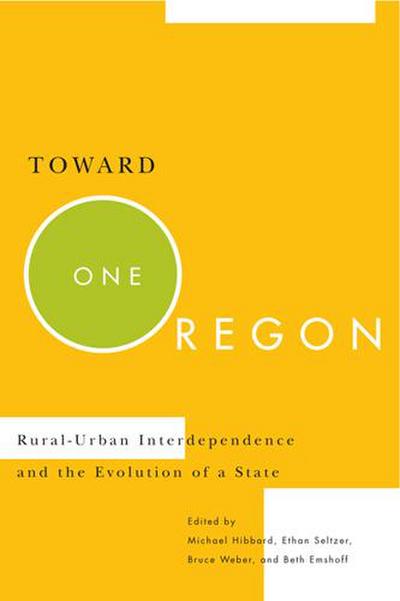 Toward One Oregon: Rural-Urban Interdependence and the Evolution of a State