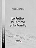 Le Prêtre, la Femme et la Famille