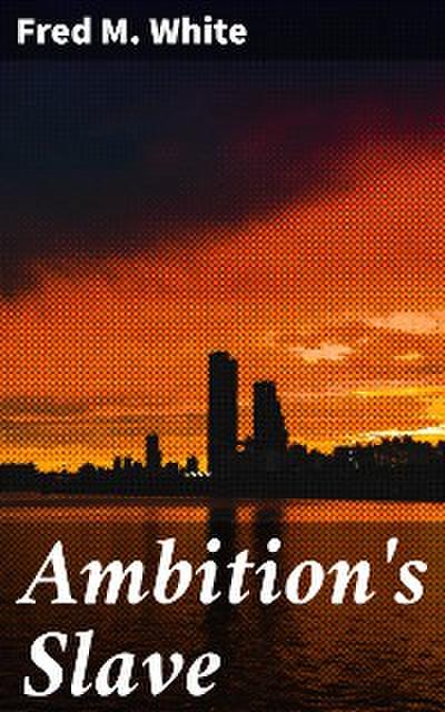 Ambition’s Slave