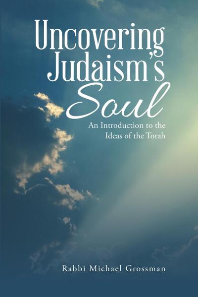 Uncovering Judaism’s Soul