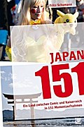 Japan 151: Ein Land zwischen Comic und Kaiserreich in 151 Momentaufnahmen