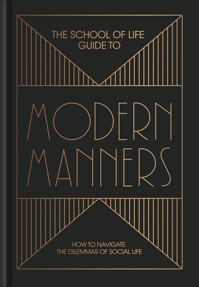 The School Of Life: School of Life Guide to Modern Manners