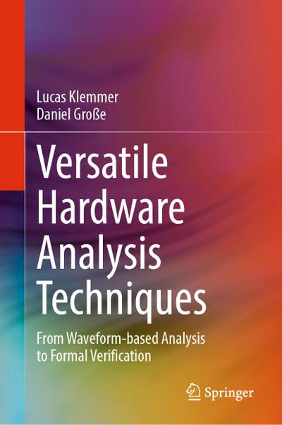 Versatile Hardware Analysis Techniques