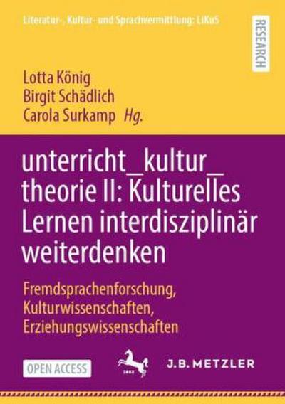unterricht_kultur_theorie II: Kulturelles Lernen interdisziplinär weiterdenken