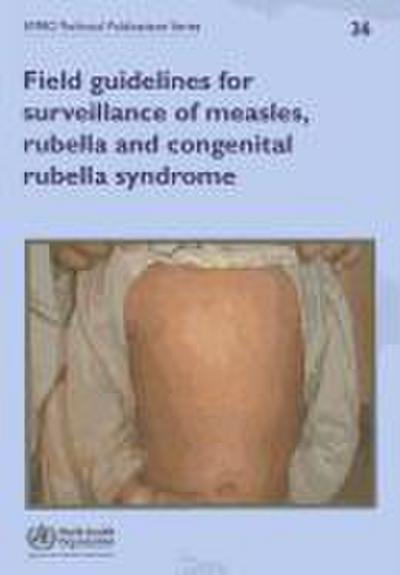 Field Guidelines for Surveillance of Measles, Rubella and Congenital Rubella Syndrome
