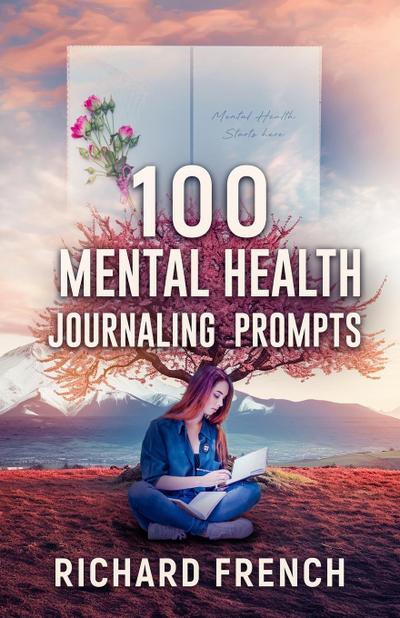 100 Mental Health Journaling Prompts