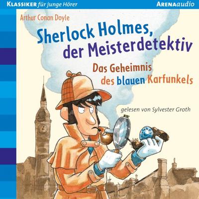 Sherlock Holmes, der Meisterdetektiv - Das Geheimnis des blauen Karfunkels, 1 Audio-CD