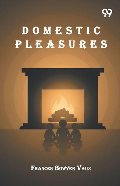 Domestic Pleasures