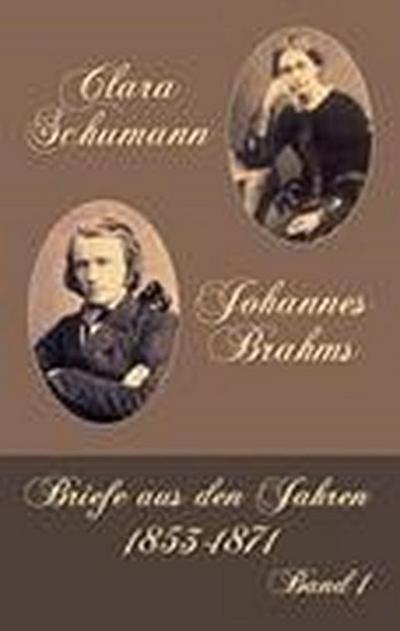 Clara Schumann - Johannes Brahms. Bd.1