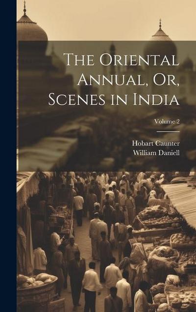 The Oriental Annual, Or, Scenes in India; Volume 2