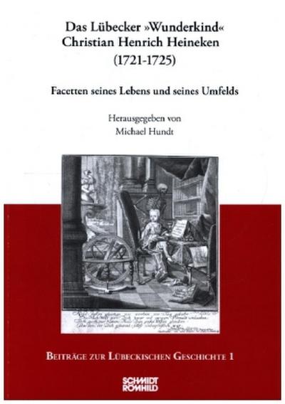 Das Lübecker "Wunderkind" Christian Henrich Heineken (1721-1725)