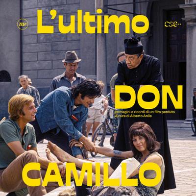 L’ ultimo don Camillo. Immagini e ricordi di un film perduto