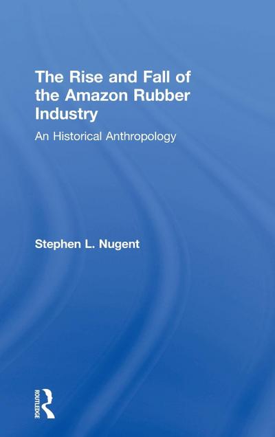 The Rise and Fall of the Amazon Rubber Industry