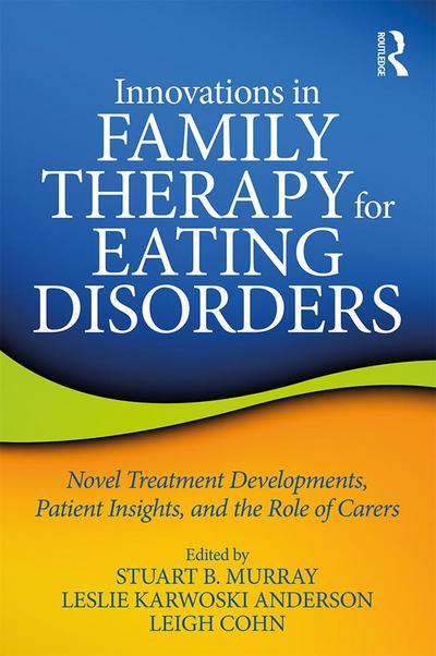 Innovations in Family Therapy for Eating Disorders