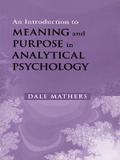An Introduction to Meaning and Purpose in Analytical Psychology