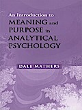 An Introduction to Meaning and Purpose in Analytical Psychology