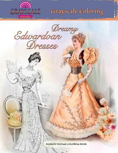 DREAMY EDWARDIAN DRESSES FASHION VINTAGE COLORING BOOK