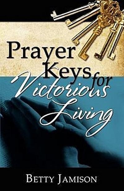 Prayer Keys For Victorious Living