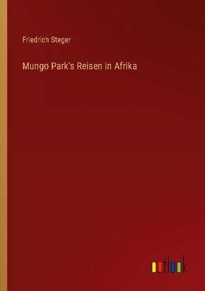 Mungo Park’s Reisen in Afrika