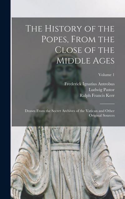 The History of the Popes, From the Close of the Middle Ages