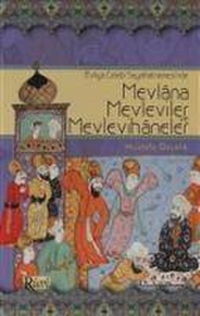Evliya Celebi Seyahatnamesinde Mevlana, Mevleviler ve Mevlevihaneler