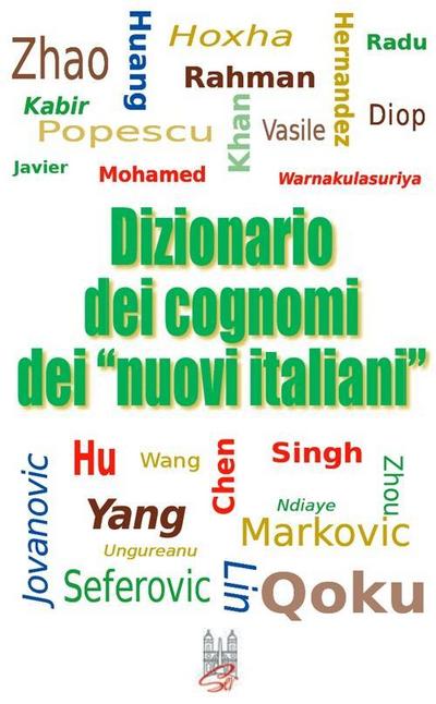Dizionario dei cognomi dei ’nuovi italiani’. Hu, Chen, Mohamed, Singh e Warnakulasuriya