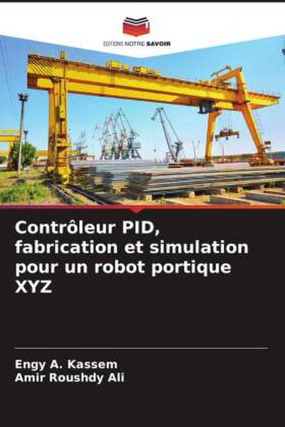 Contrôleur PID, fabrication et simulation pour un robot portique XYZ