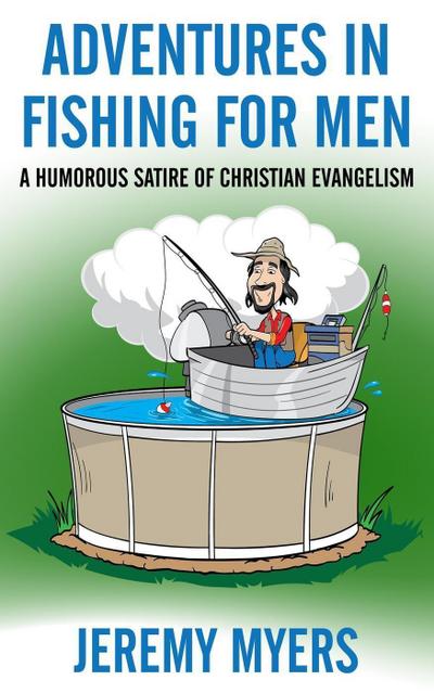 Adventures in Fishing for Men: A Humorous Satire of Christian Evangelism
