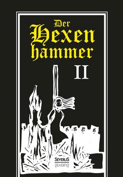 Der Hexenhammer: Malleus Maleficarum.Zweiter Teil