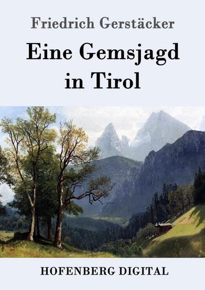 Eine Gemsjagd in Tirol