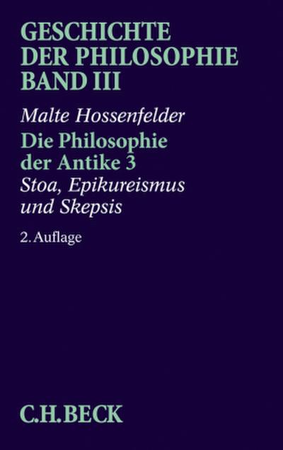 Geschichte der Philosophie Geschichte der Philosophie  Bd. 3: Die Philosophie der Antike 3: Stoa, Epikureismus und Skepsis. Tl.3