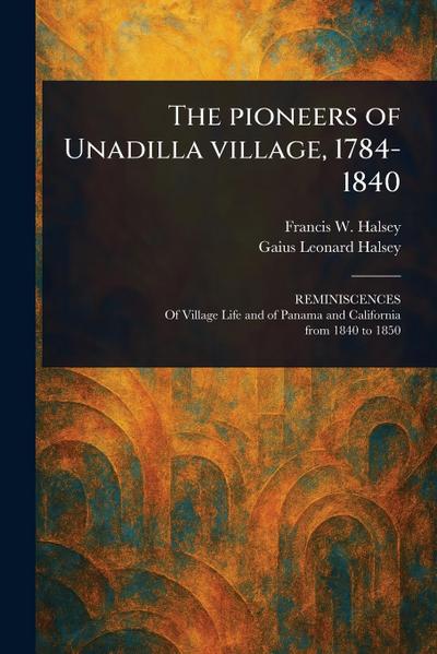 The Pioneers of Unadilla Village, 1784-1840