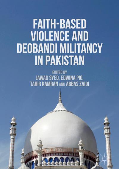 Faith-Based Violence and Deobandi Militancy in Pakistan