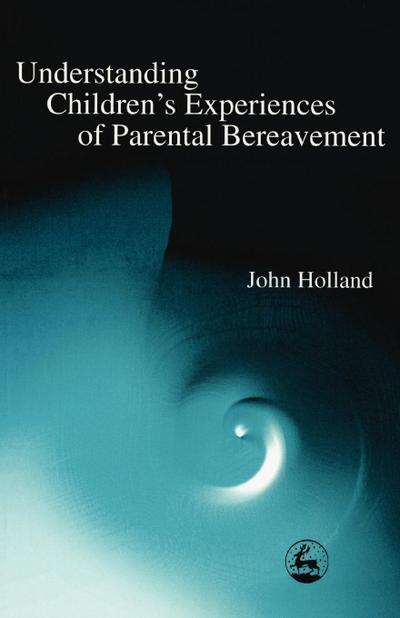 Understanding Children’s Experiences of Parental Bereavement