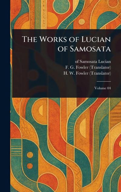 The Works of Lucian of Samosata