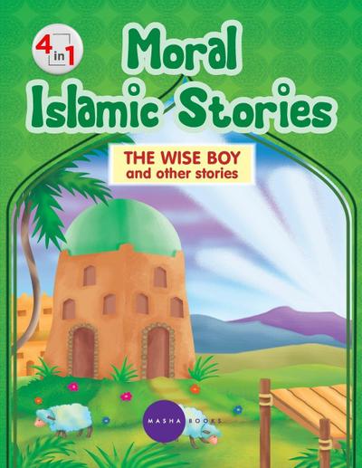 Moral Islamic Stories - The Wise Boy and other stories - 4 in 1