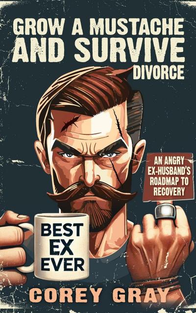 Grow a Mustache and Survive Divorce